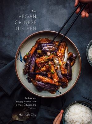 The vegan Chinese kitchen : recipes and modern stories from a thousand-year-old tradition cover image