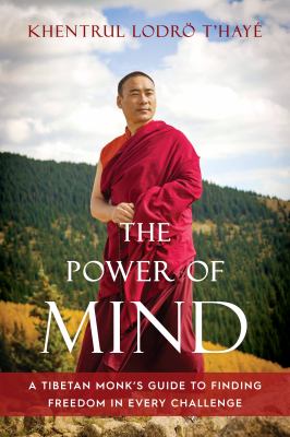 The power of mind : a Tibetan monk's guide to finding freedom in every challenge cover image