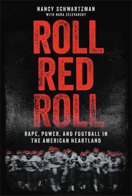 Roll red roll : rape, power, and football in the American heartland cover image