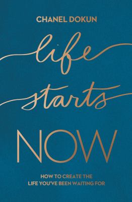 Life starts now : how to create the life you've been waiting for cover image