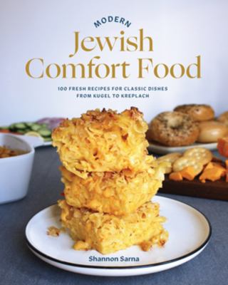 Modern Jewish comfort food : 100 fresh recipes for classic dishes from kugel to kreplach cover image