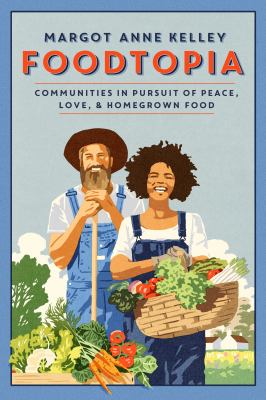 Foodtopia : communities in pursuit of peace, love, & homegrown food cover image