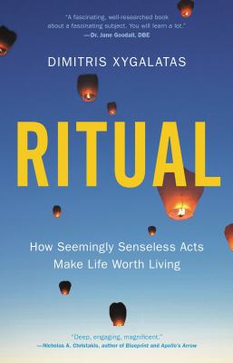 Ritual : how seemingly senseless acts make life worth living cover image
