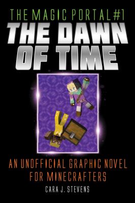 The magic portal. 1, The dawn of time : an unofficial graphic novel for Minecrafters cover image