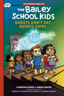 The adventures of the Bailey School Kids. 3, Ghosts don't eat potato chips cover image