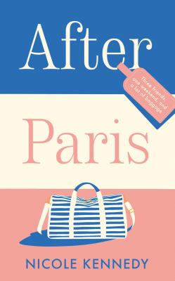 After Paris A perfect holiday read about love, family, and female friendship, set in the city of Paris cover image