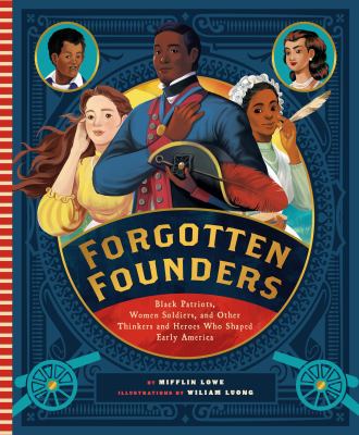 Forgotten founders : Black patriots, women soldiers, and other thinkers and heroes who shaped early America cover image