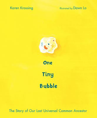 One tiny bubble : the story of our Last Universal Common Ancestor cover image