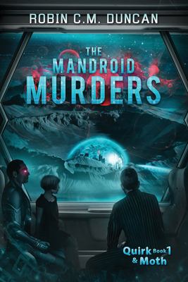 The mandroid murders : a Quirk and Moth shambles cover image