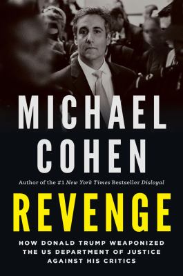 Revenge : how Donald Trump weaponized the U.S. department of justice against his critics cover image