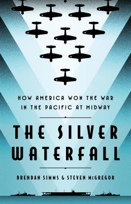 The Silver Waterfall How America Won the War in the Pacific at Midway cover image
