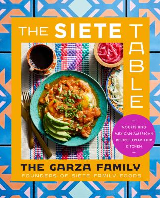 The Siete table : nourishing Mexican-American recipes from our kitchen cover image