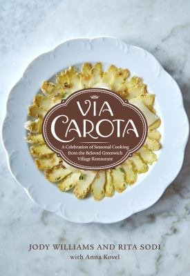 Via Carota : a celebration of seasonal cooking from the beloved Greenwich Village restaurant cover image