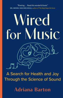 Wired for music : a search for health and joy through the science of sound cover image