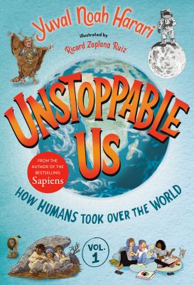 Unstoppable us. Vol. 1, How humans took over the world cover image
