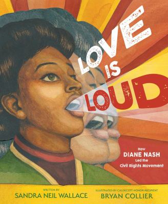 Love is loud : how Diane Nash led the Civil Rights Movement cover image