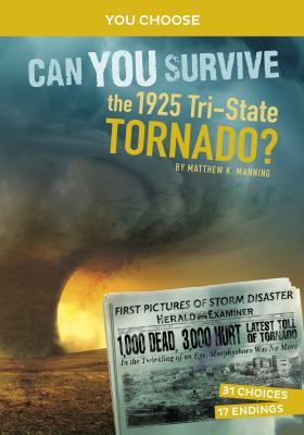 Can you survive the 1925 tri-state tornado? : an interactive history adventure cover image