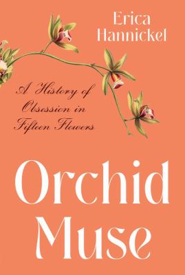 Orchid muse : a history of obsession in fifteen flowers cover image