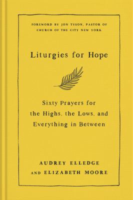 Liturgies for hope : sixty prayers to help you lay down your fears cover image