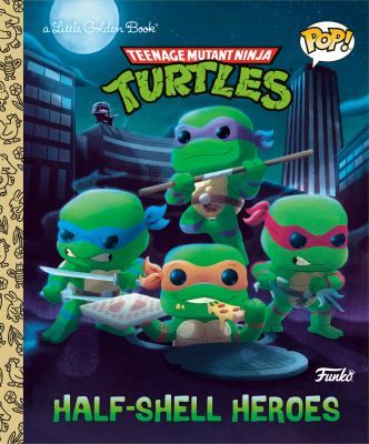 Teenage mutant ninja turtles : half-shell heroes cover image