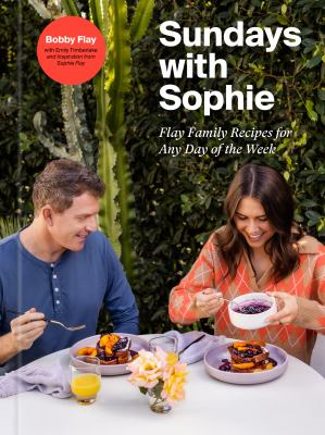 Sundays with Sophie : Flay Family Recipes for Any Day of the Week cover image