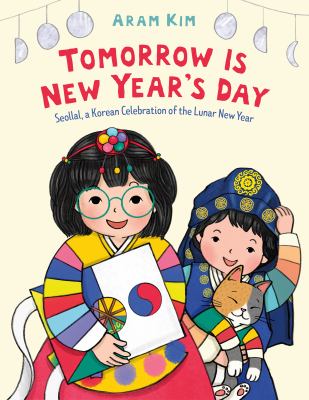 Tomorrow is New Year's Day : Seollal, a Korean celebration of the lunar new year cover image