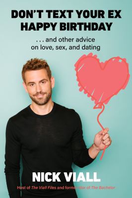 Don't text your ex happy birthday : ...and other advice on love, sex, and dating cover image