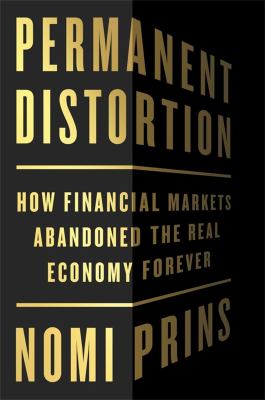 Permanent distortion : how the financial markets abandoned the real economy forever cover image