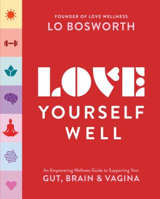 Love yourself well : an empowering wellness guide to supporting your gut, brain & vagina cover image