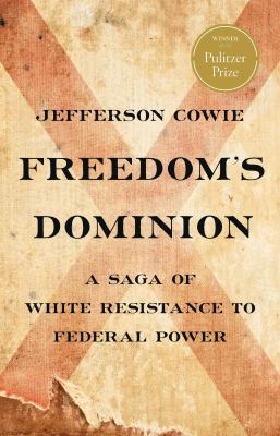 Freedom's dominion : a saga of white resistance to federal power cover image