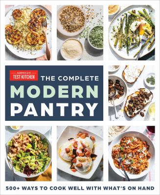 The complete modern pantry : 350+ ways to cook well with what's on hand cover image