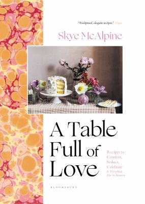 A table full of love : recipes to comfort, seduce, celebrate & everything else in between cover image