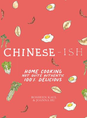 Chinese-ish : home cooking not quite authentic, 100% delicious cover image
