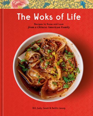 The woks of life : recipes to know and love from a Chinese American family cover image