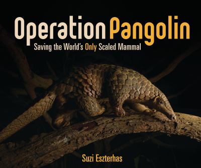 Operation pangolin : saving the world's only scaled mammal cover image