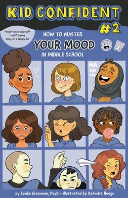 Kid confident. #2 : how to master your mood in middle school cover image