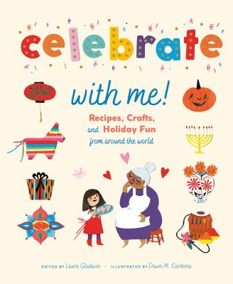 Celebrate with me! : recipes, crafts, and holiday fun from around the world cover image
