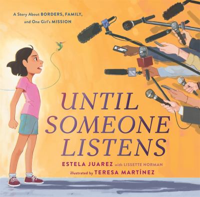 Until someone listens : a story about borders, family, and one girl's mission cover image