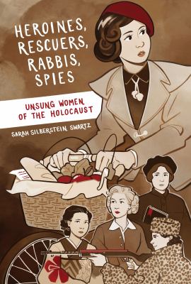 Heroines, rescuers, rabbis, spies : unsung women of the Holocaust cover image