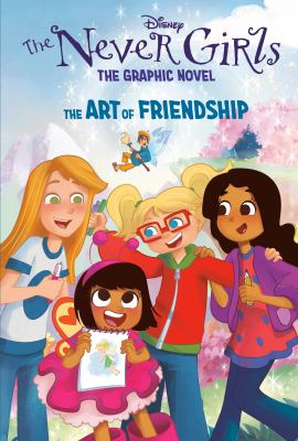 Never Girls, the graphic novel. 2, The art of friendship cover image
