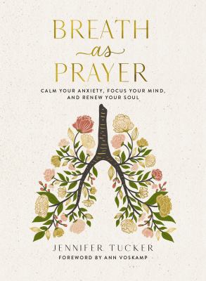 Breath as prayer : calm your anxiety, focus your mind, and renew your soul cover image
