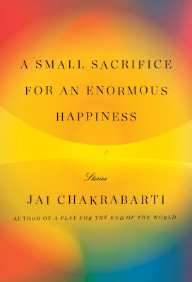 A small sacrifice for an enormous happiness : stories cover image