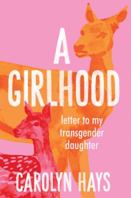 A girlhood : letter to my transgender daughter cover image