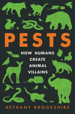 Pests : how humans create animal villains cover image