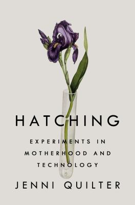 Hatching : experiments in motherhood and technology cover image