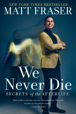 We never die : secrets of the afterlife cover image