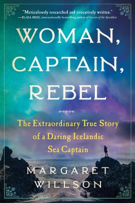 Woman, captain, rebel : the extraordinary true story of a daring Icelandic sea captain cover image