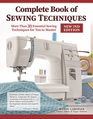 Complete book of sewing techniques : more than 30 essential sewing techniques for you to master cover image