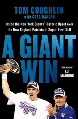 A Giant win : inside the New York Giants' historic upset over the New England Patriots in Super Bowl XLII cover image