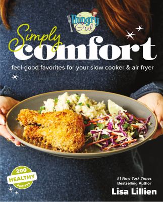 Hungry girl simply comfort : feel-good favorites for your slow cooker & air fryer cover image